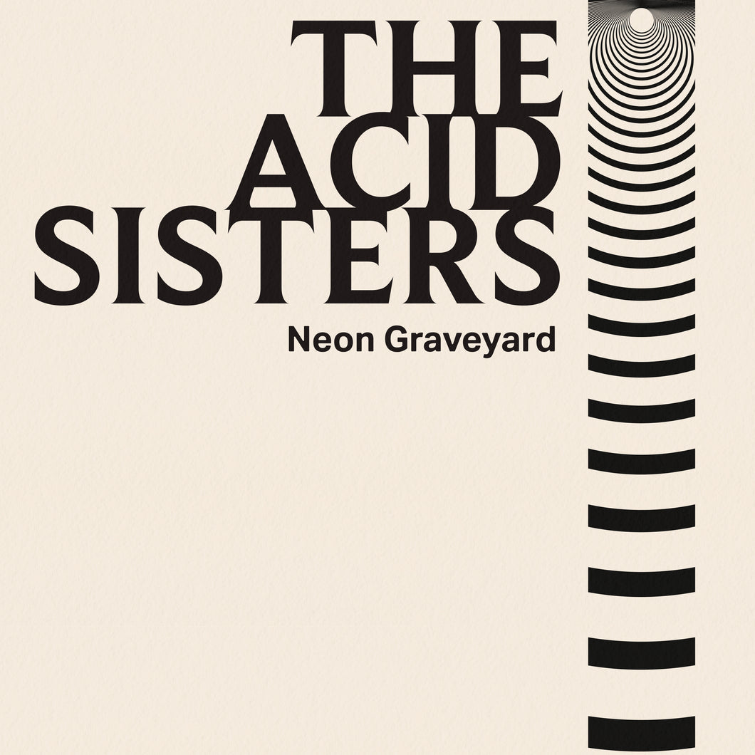 THE ACID SISTERS - NEON GRAVEYARD - LIMITED EDITION BABY PINK VINYL